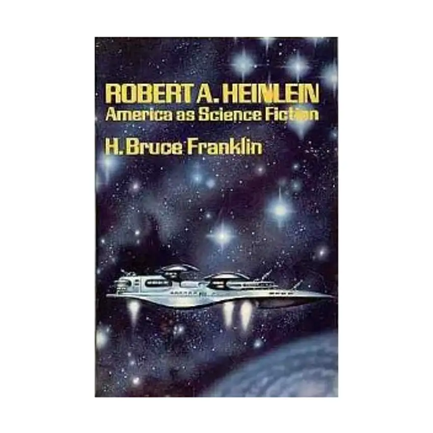 Robert A. Heinlein - America as Science Fiction