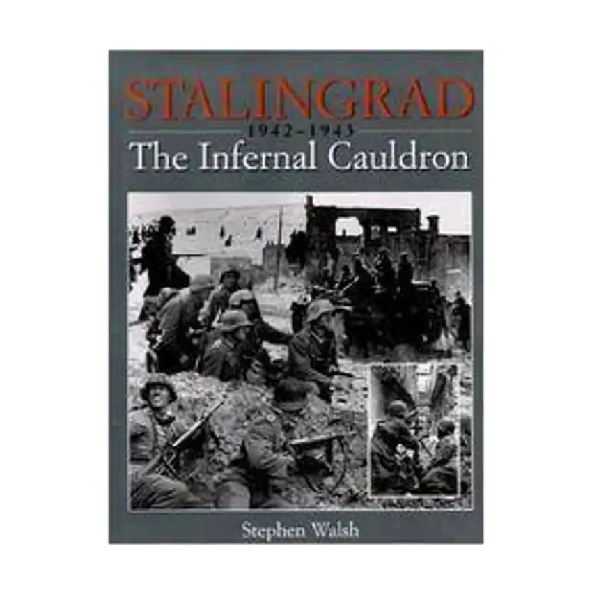 Stalingrad (1942-1943) - The Infernal Cauldron