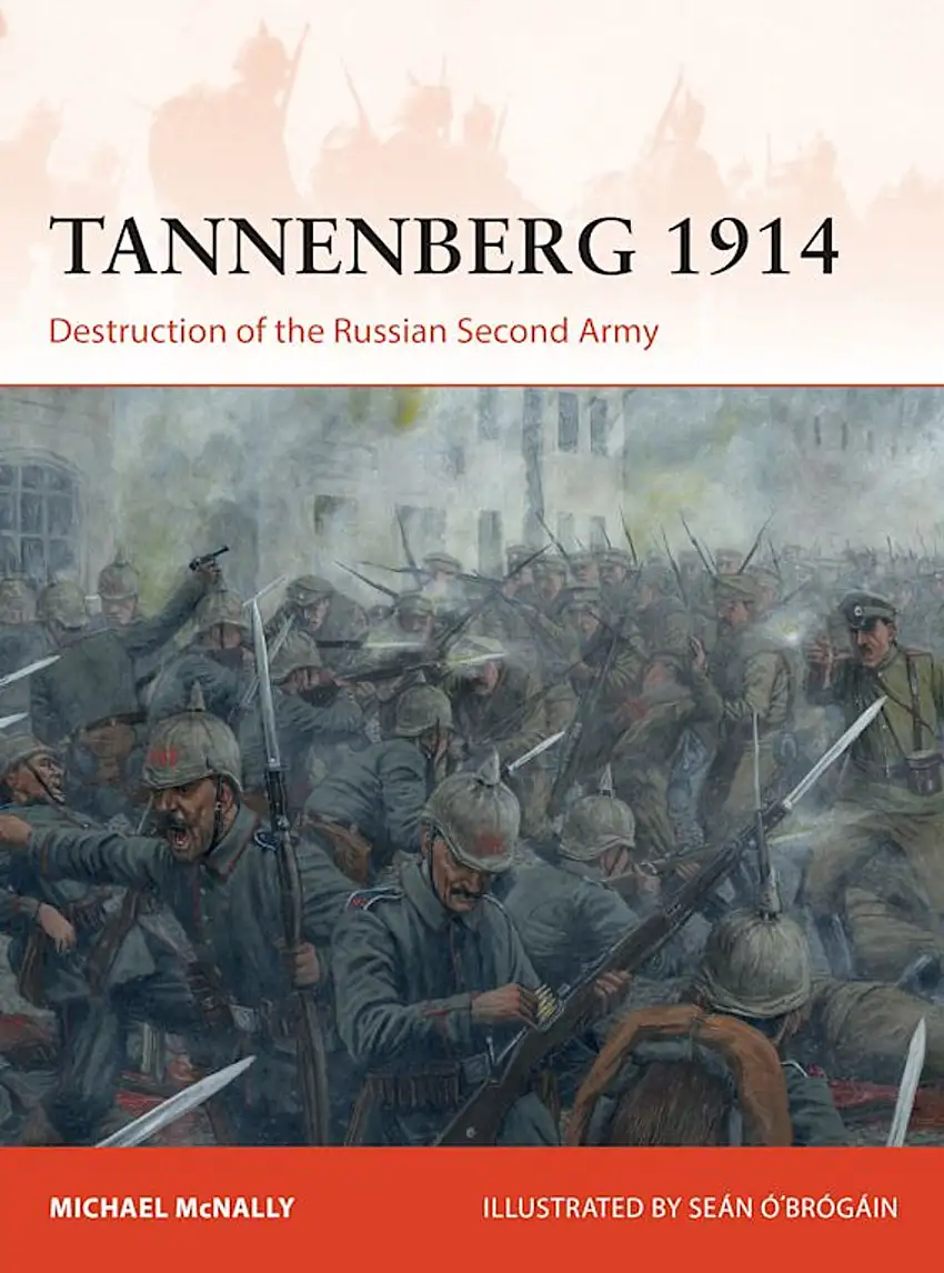 Campaign: Tannenberg 1914 Destruction of the Russian Second Army Osprey Books