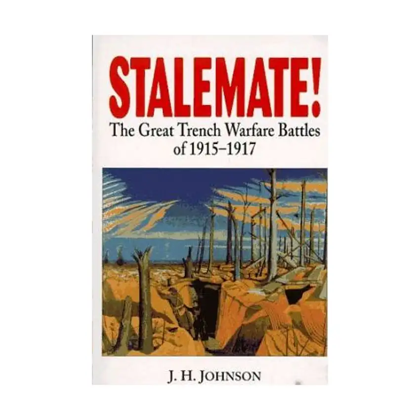 Stalemate! - The Great Trench Warfare Battles of 1915-1917