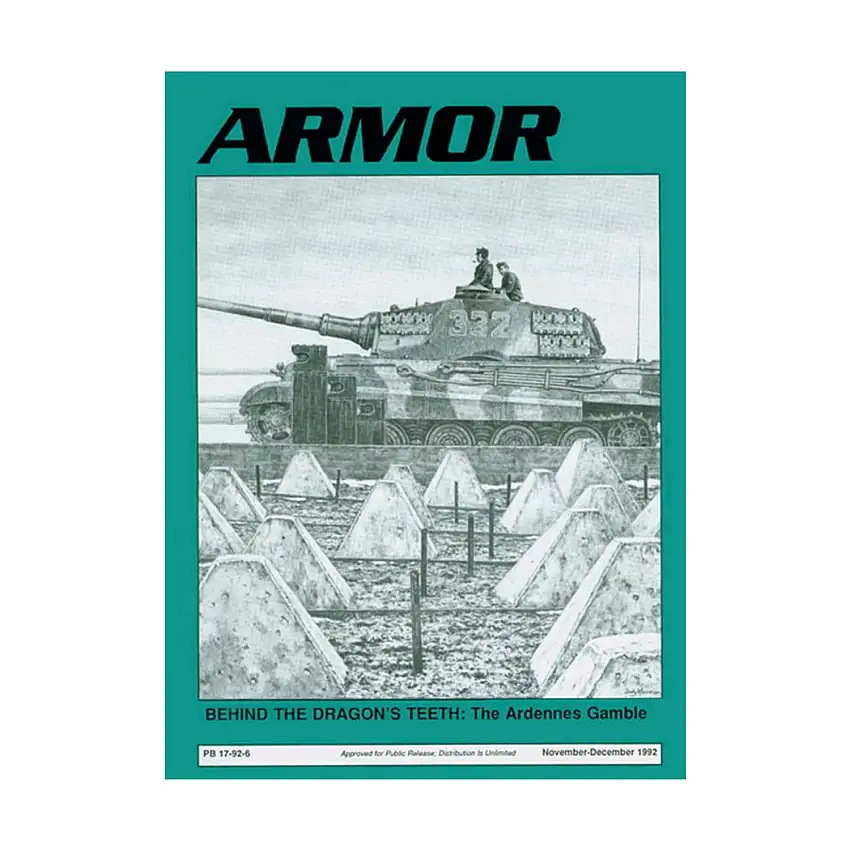 Vol. 101, #6 "Behind the Dragon's Teeth - The Ardennes Gamble, Fort Carson Cav Squadron, Rehearsal in War"