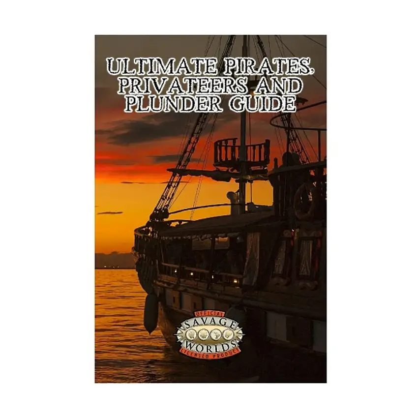 Ultimate Pirates, Privateers, and Plunder Guide