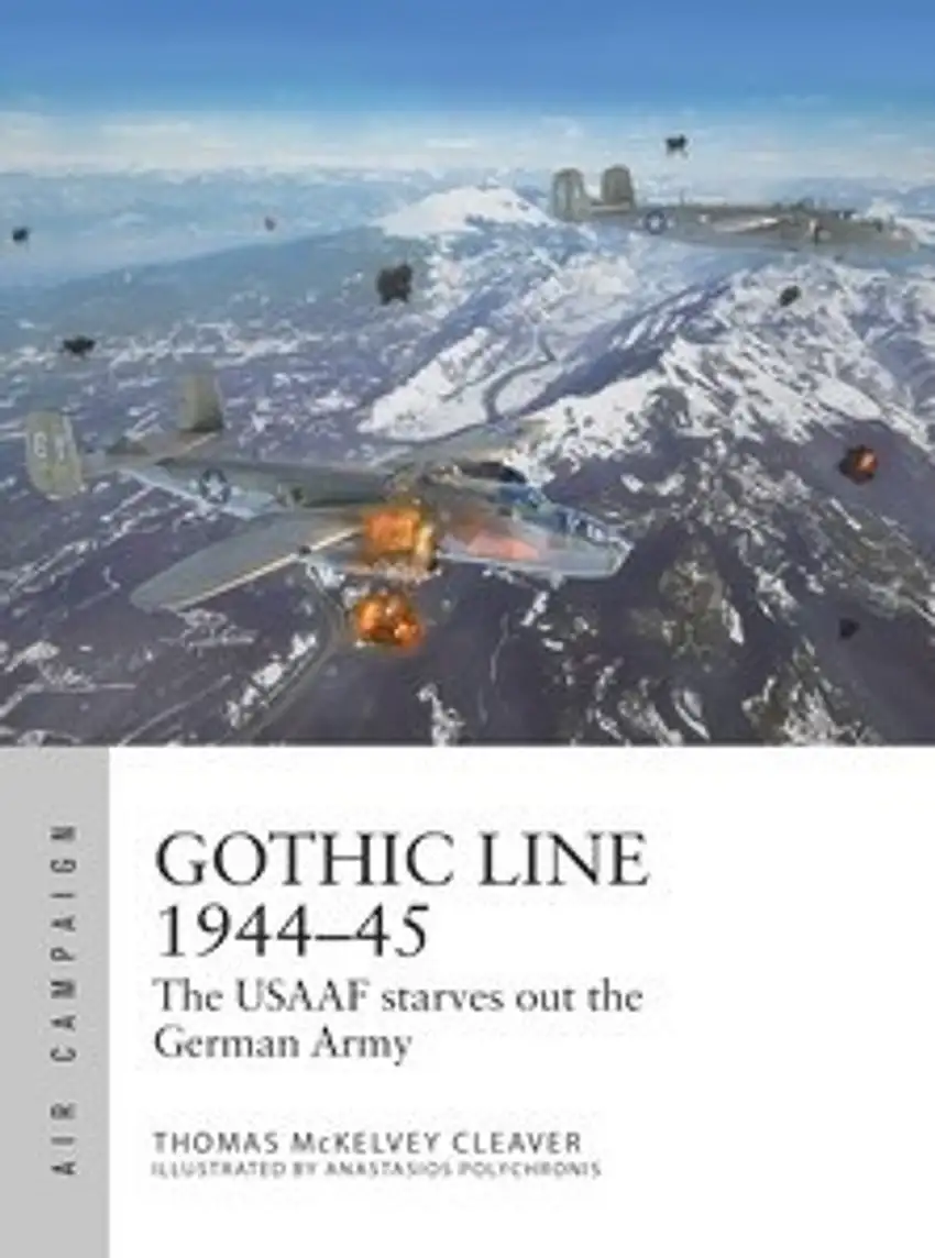 Air Campaign: Gothic Line 194445 The USAAF Starves out the German Army Osprey Books