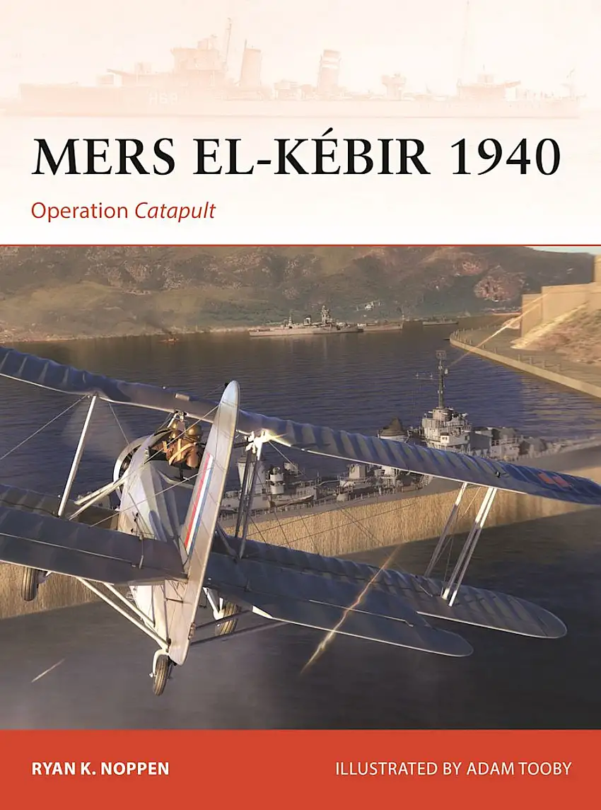 Campaign: Mers El-Kebir 1940 Operation Catapult Osprey Books