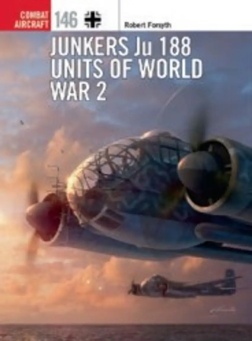 Combat Aircraft: Junkers Ju 188 Units of World War II Osprey Books