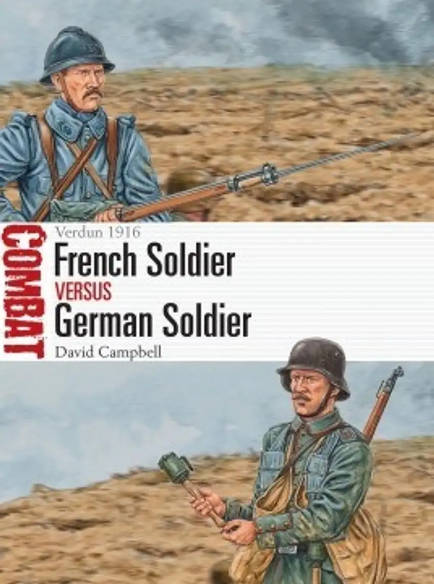 Combat: French Soldier vs German Soldier Verdun 1916 Osprey Books