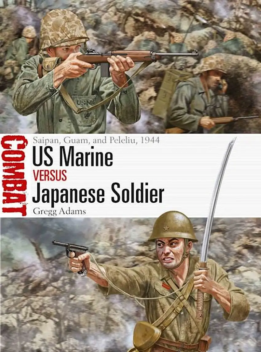 Combat: US Marine vs Japanese Soldier Saipan, Guam & Peleliu 1944 Osprey Books