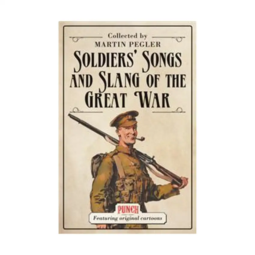 Soldiers' Songs and Slang of the Great War