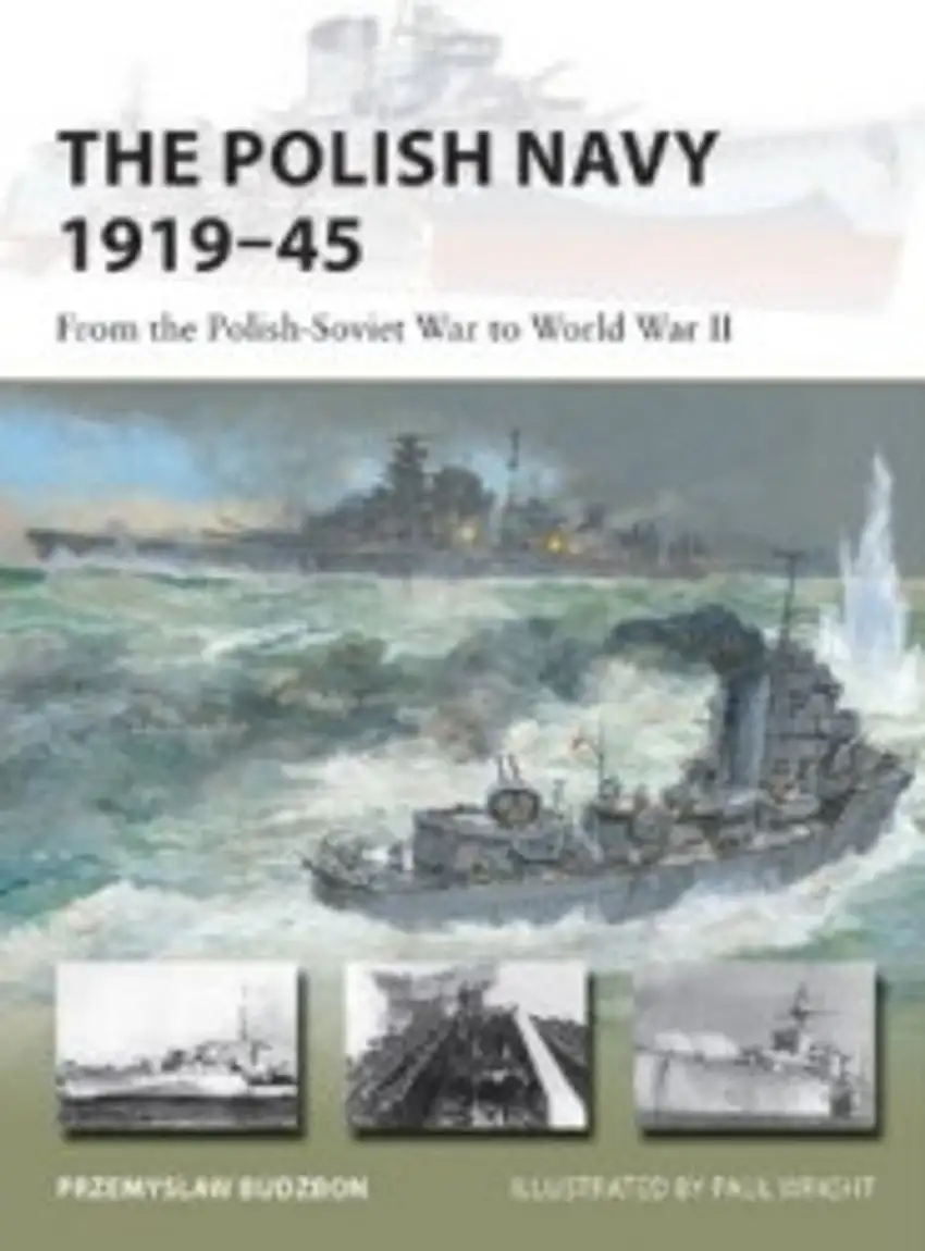 Vanguard: The Polish Navy 1919-45 From the Polish-Soviet War to World War II Osprey Books