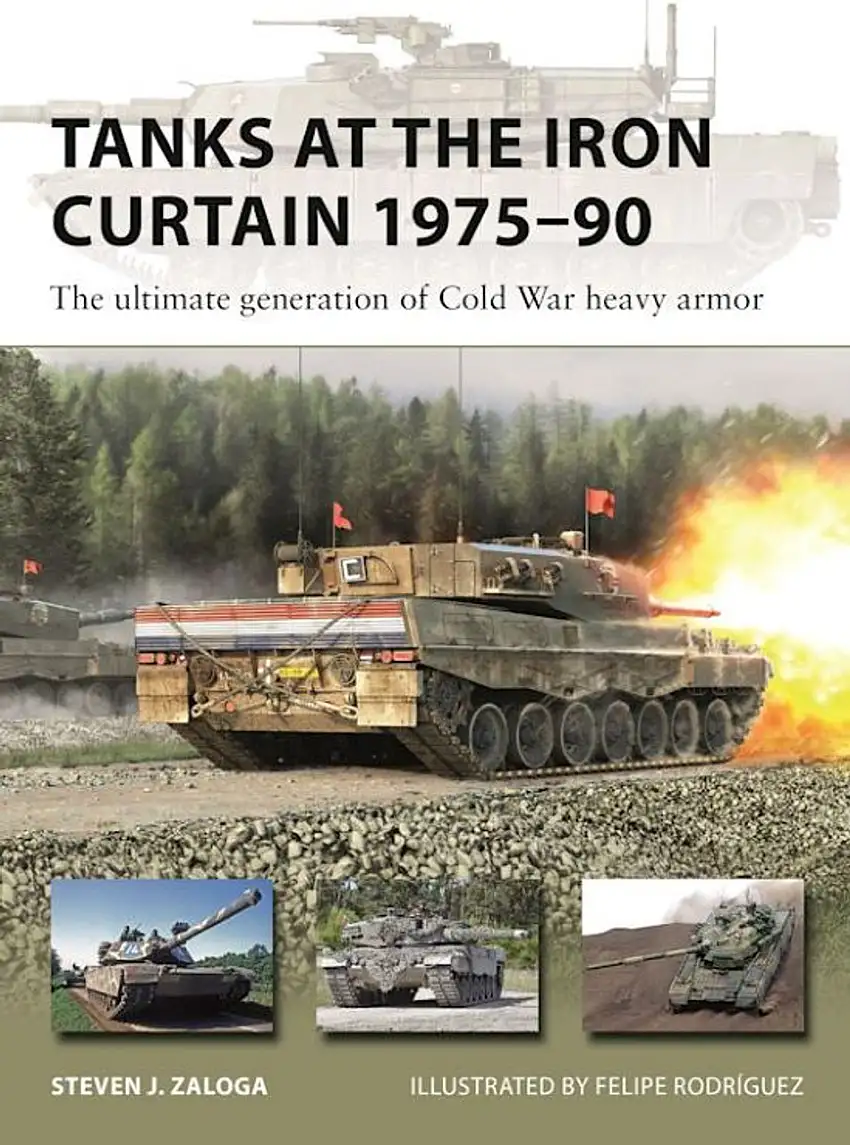 Vanguard: Tanks at the Iron Curtain 1975-90 The Ultimate Generation of Cold War Heavy Armor Osprey Books